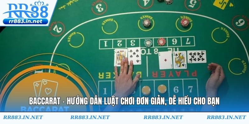Baccarat - Hướng Dẫn Luật Chơi Đơn Giản, Dễ Hiểu Cho Bạn