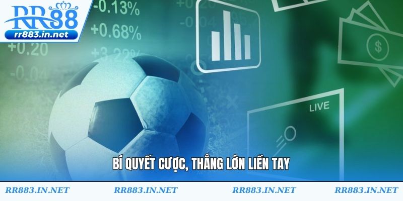 Bí quyết cược, thắng lớn liền tay
