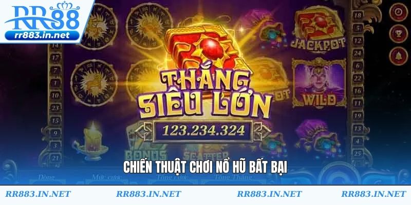 Chiến thuật chơi nổ hũ bất bại