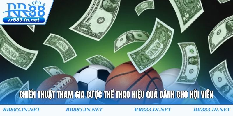 Chiến thuật tham gia cược thể thao hiệu quả dành cho hội viên