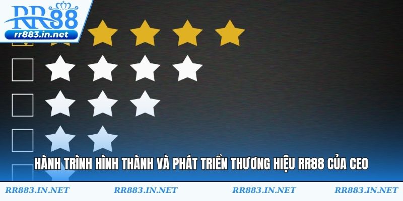 Hành trình hình thành và phát triển thương hiệu RR88 của CEO