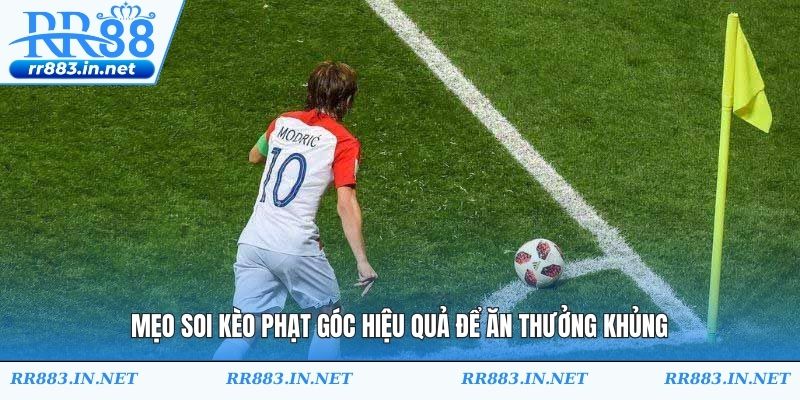 Mẹo soi kèo phạt góc hiệu quả để ăn thưởng khủng