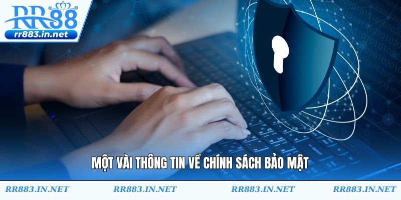 Một vài thông tin về chính sách bảo mật