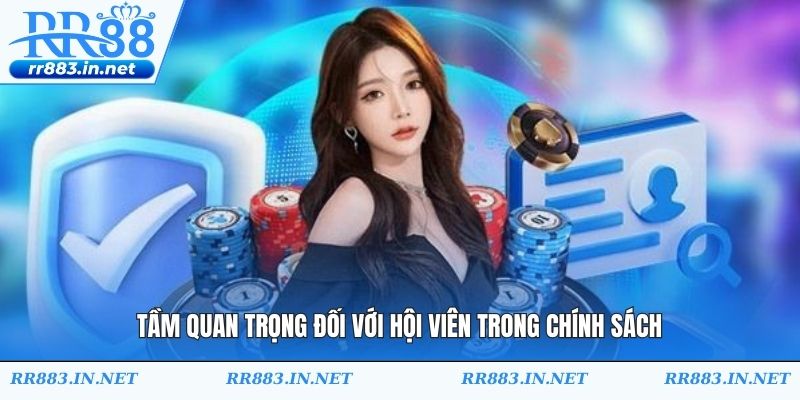 Tầm quan trọng đối với hội viên trong chính sách