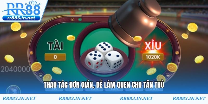 Thao tác đơn giản, dễ làm quen cho tân thủ