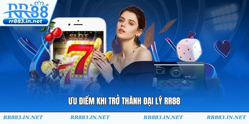 Ưu điểm khi trở thành đại lý ở RR88